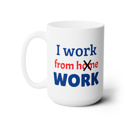 Workplace Wisdoms 'Work from WORK' Ceramic Mug 15oz