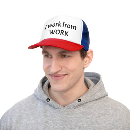 I work from work - Trucker Caps