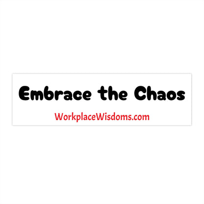 Embrace the Chaos - Bumper Stickers