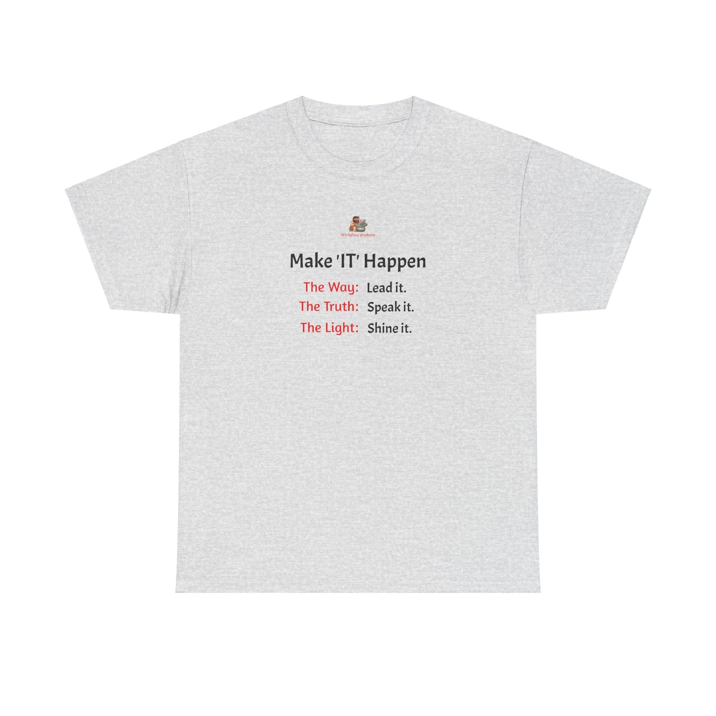 Workplace Wisdoms 'Make 'IT' Happen' Heavy Cotton Tee