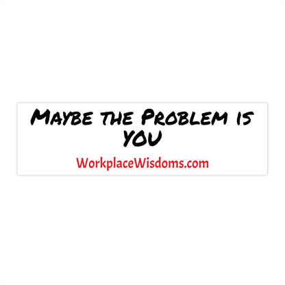 Problem - Bumper Stickers