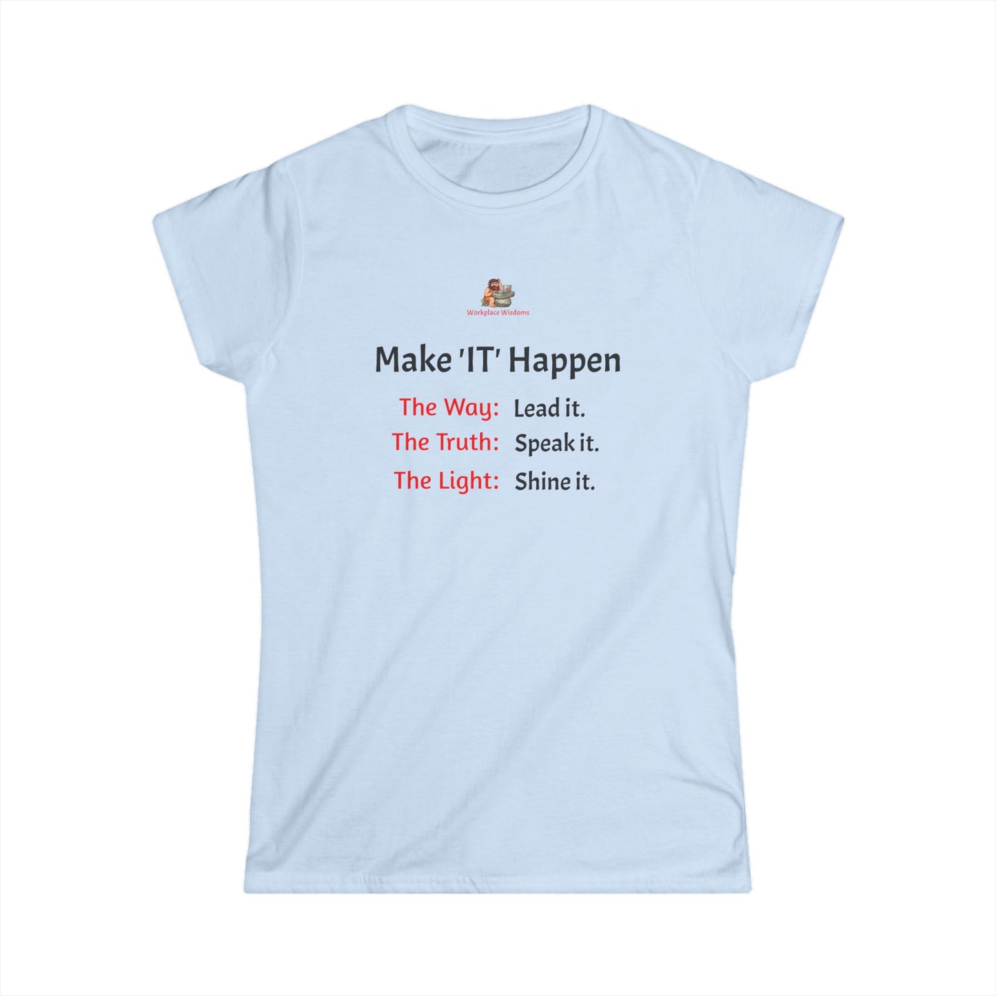 Workplace Wisdoms 'Make 'IT' Happen' Women's Softstyle Tee