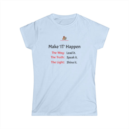 Workplace Wisdoms 'Make 'IT' Happen' Women's Softstyle Tee