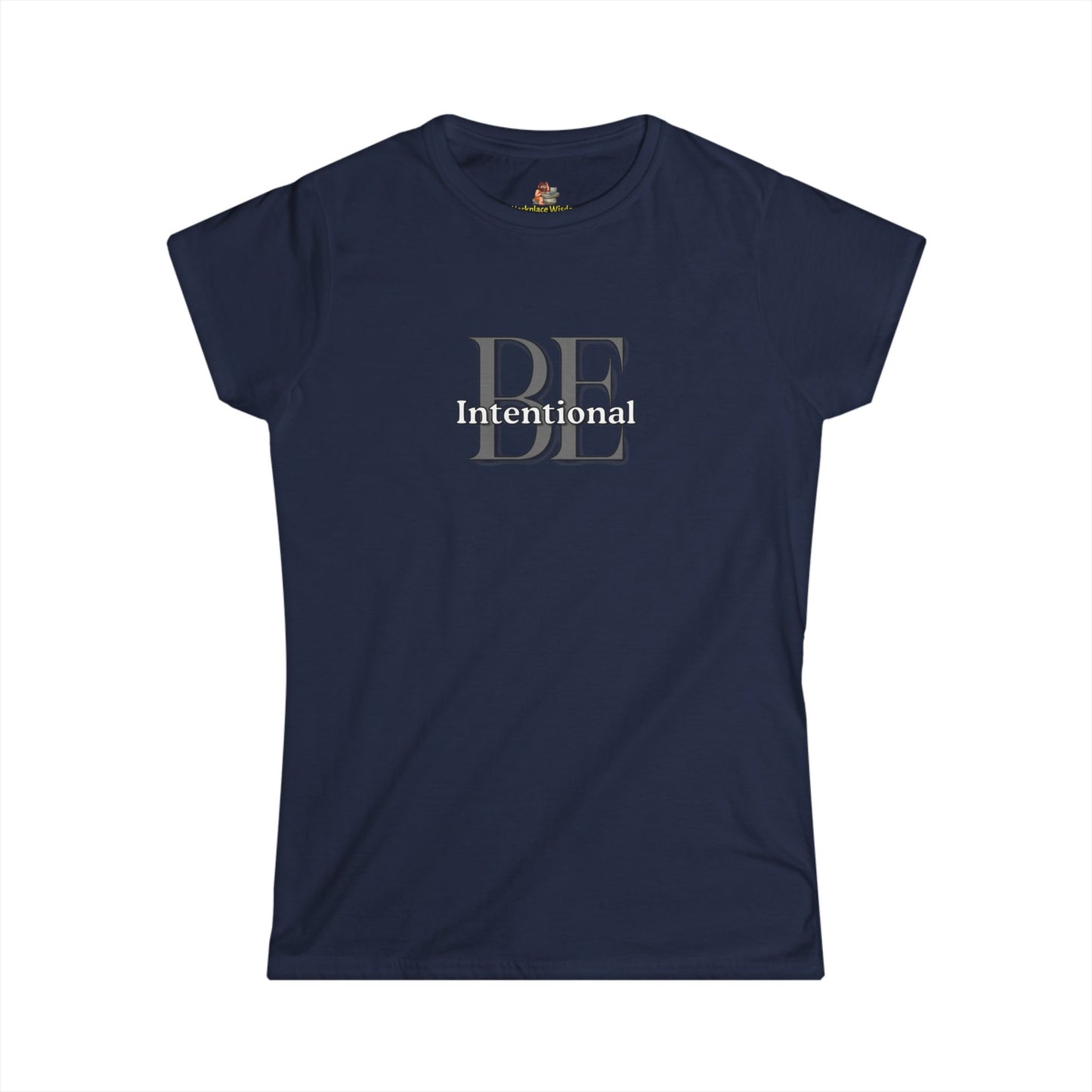 Workplace Wisdoms 'Be Intentional' Women's Softstyle Tee