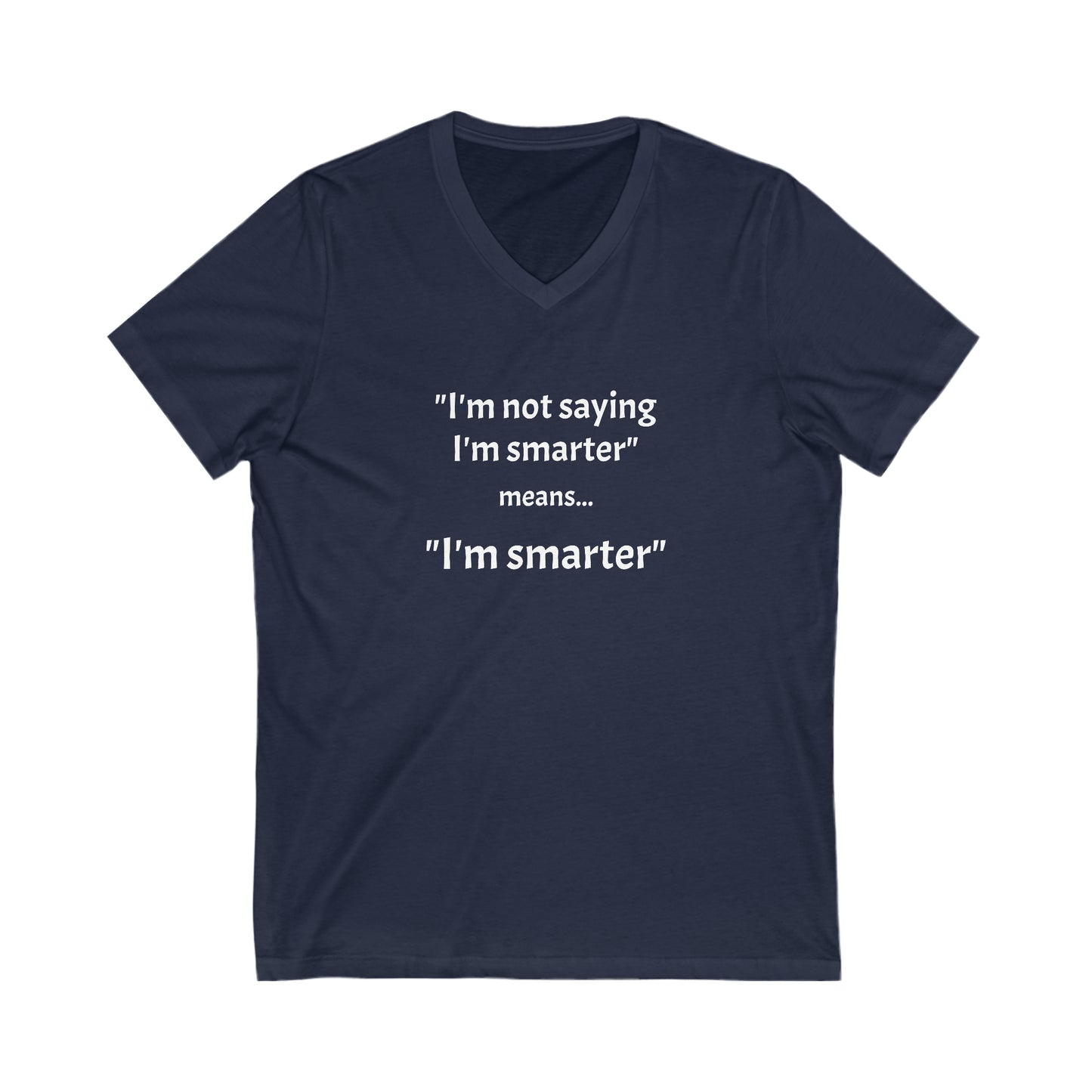 I'm smarter - Unisex Jersey Short Sleeve V-Neck Tee