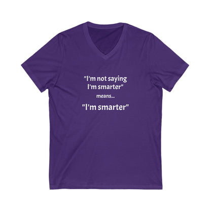 I'm smarter - Unisex Jersey Short Sleeve V-Neck Tee