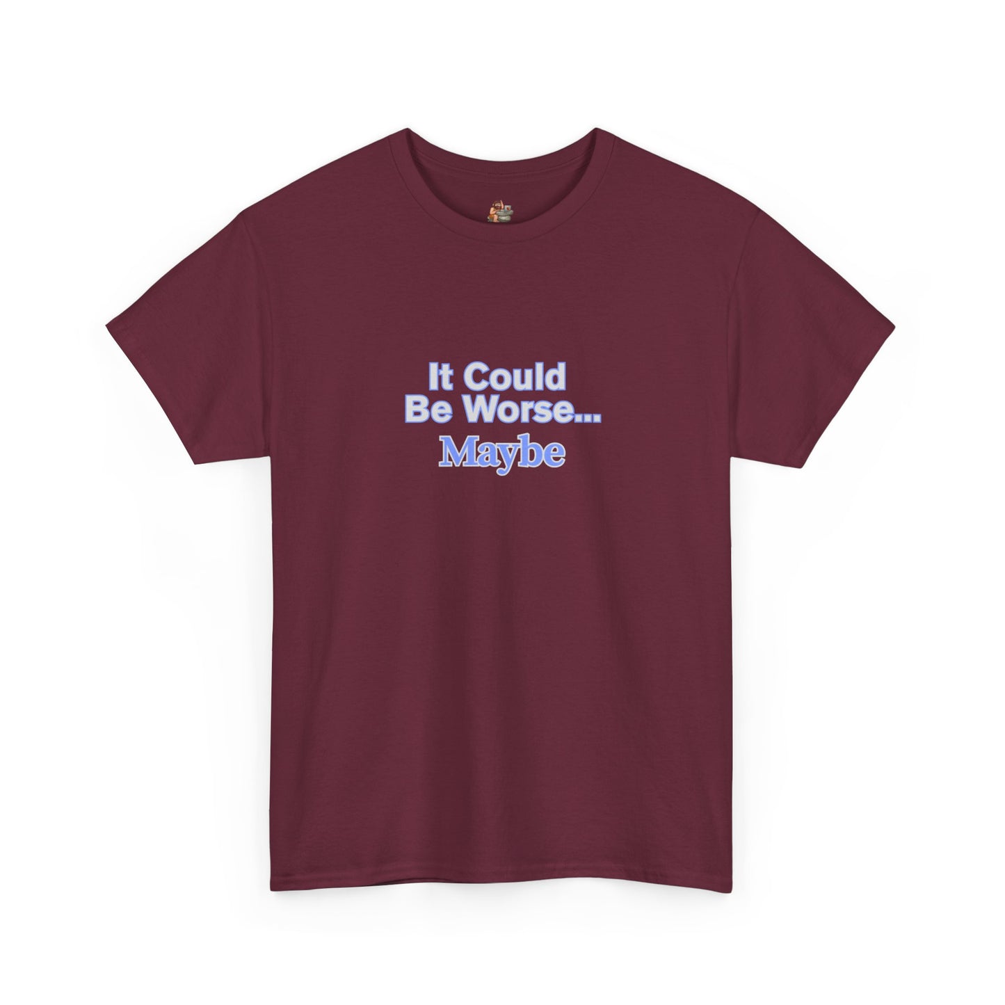 Workplace Wisdoms 'Could Be Worse' Heavy Cotton Tee