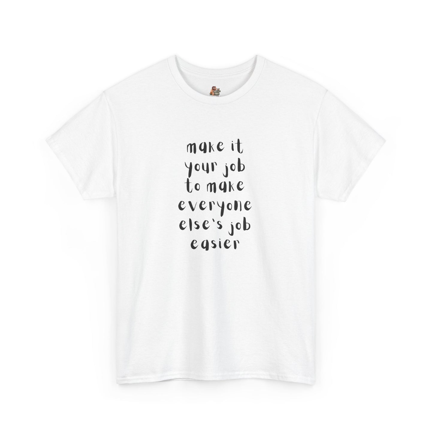 Workplace Wisdoms 'Your Job' Heavy Cotton Tee