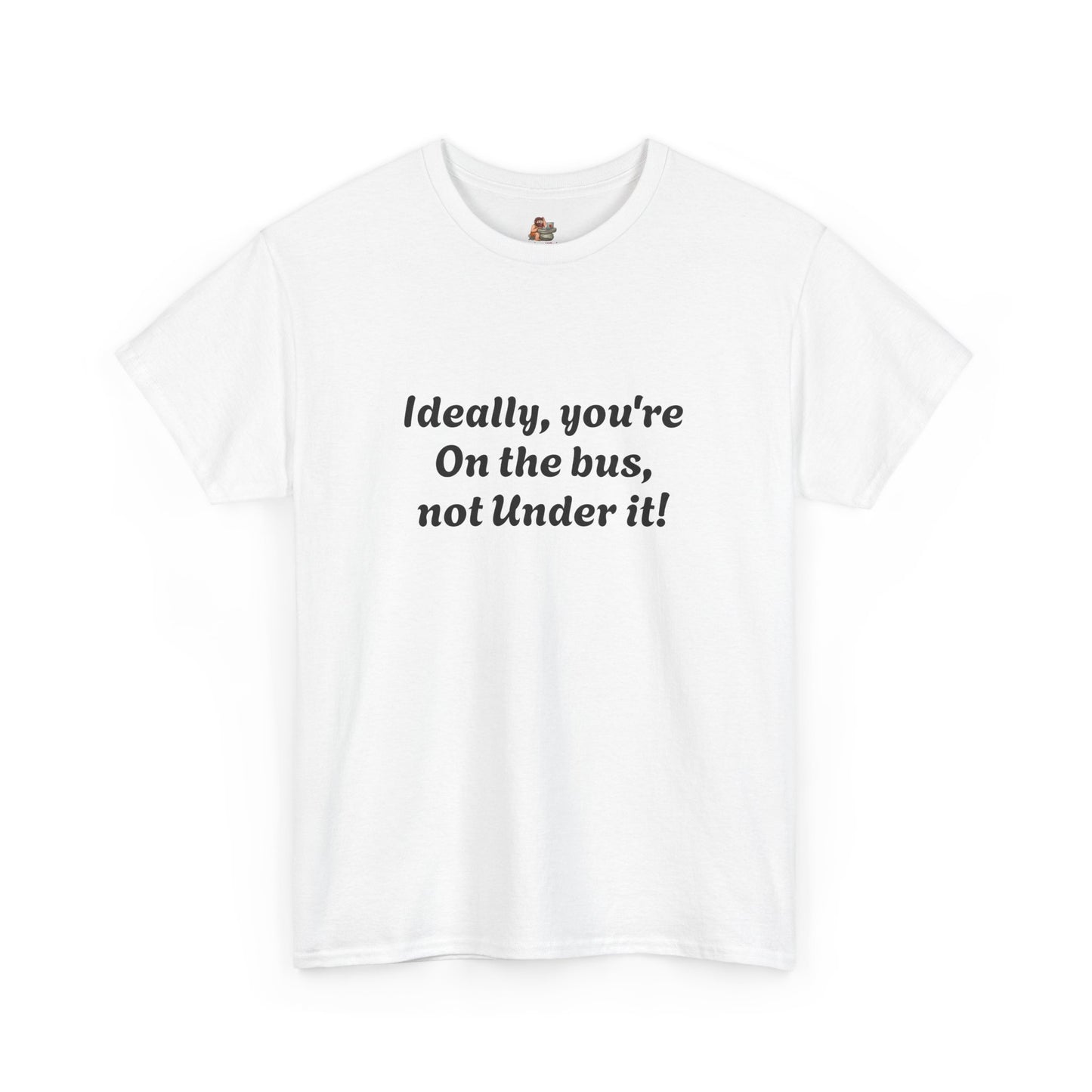 Workplace Wisdoms 'On The Bus' Heavy Cotton Tee
