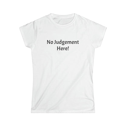 No Judgement - Women's Softstyle Tee