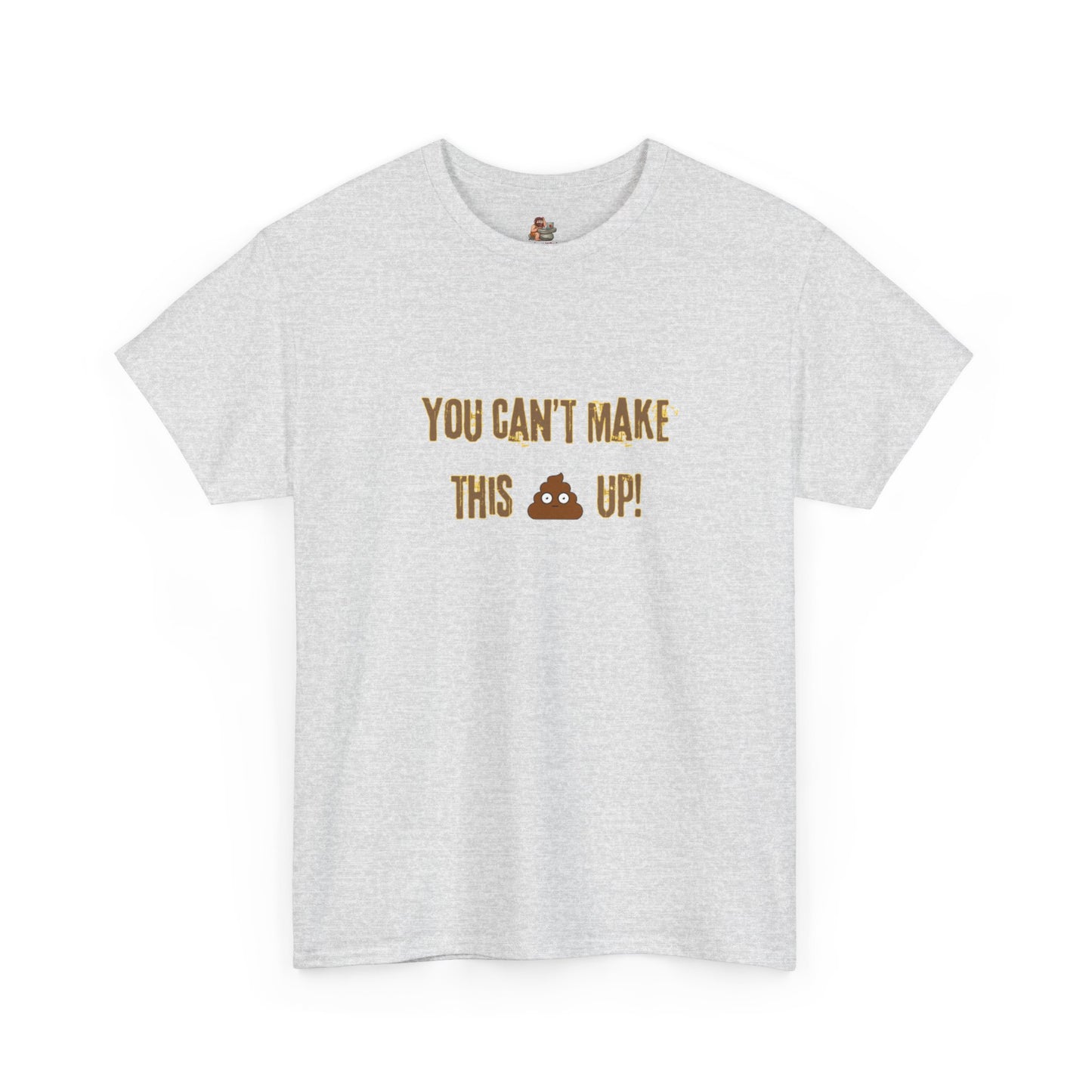 Workplace Wisdoms 'Can't make this up' Heavy Cotton Tee