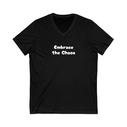 Embrace the Chaos - Unisex Jersey Short Sleeve V-Neck Tee