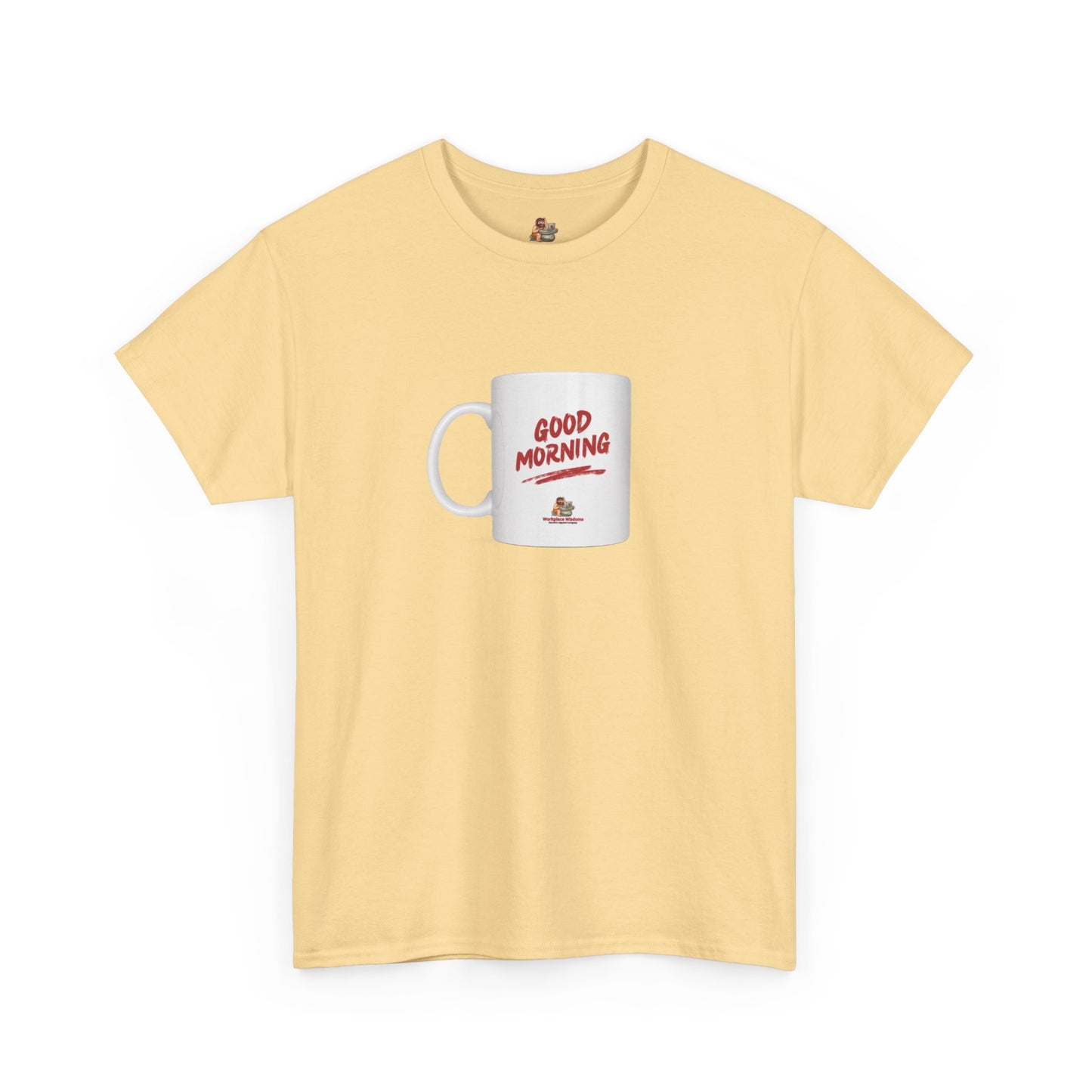 Workplace Wisdoms 'Good Morning' Heavy Cotton Tee