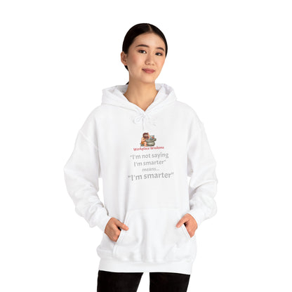 Workplace Wisdoms 'I'm Smarter' Heavy Hooded Sweatshirt