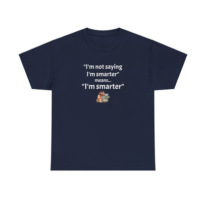 Workplace Wisdoms 'I'm Smarter' Heavy Cotton Tee