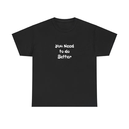 Do Better - Unisex Heavy Cotton Tee