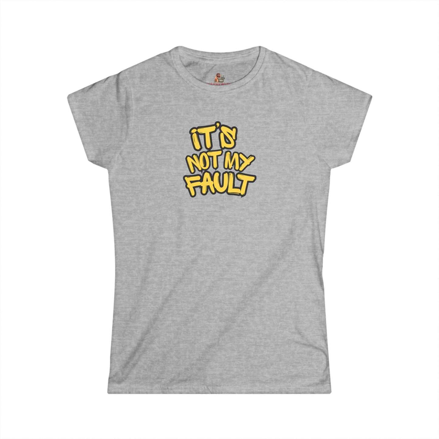 Wisdoms 'Not My Fault' Women's Softstyle Tee