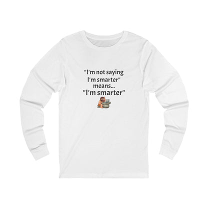 Workplace Wisdoms 'I'm Smarter' Long Sleeve Tee