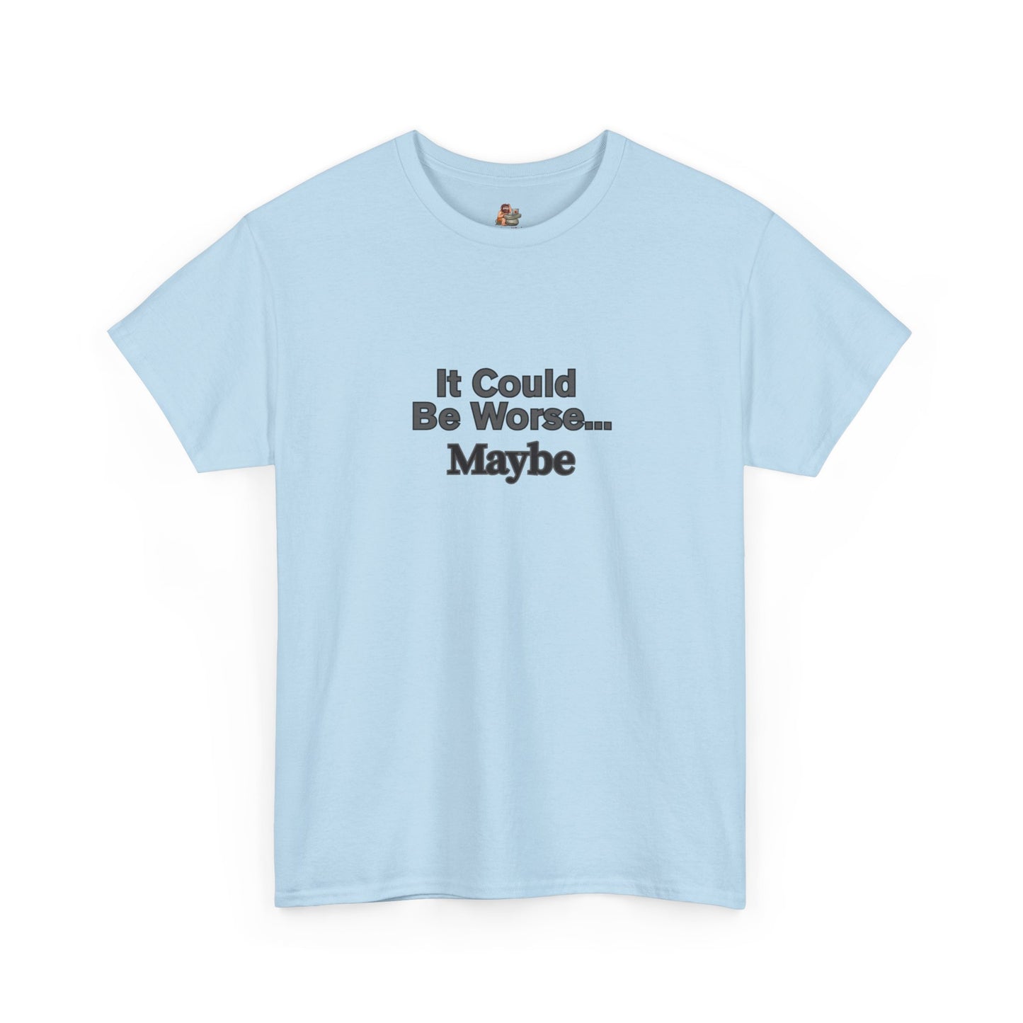 Workplace Wisdoms 'Could Be Worse' Heavy Cotton Tee