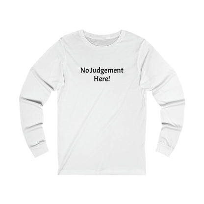 No Judgement - Unisex Jersey Long Sleeve Tee