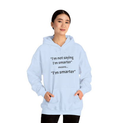 I'm Smarter - Unisex Heavy Blend™ Hooded Sweatshirt