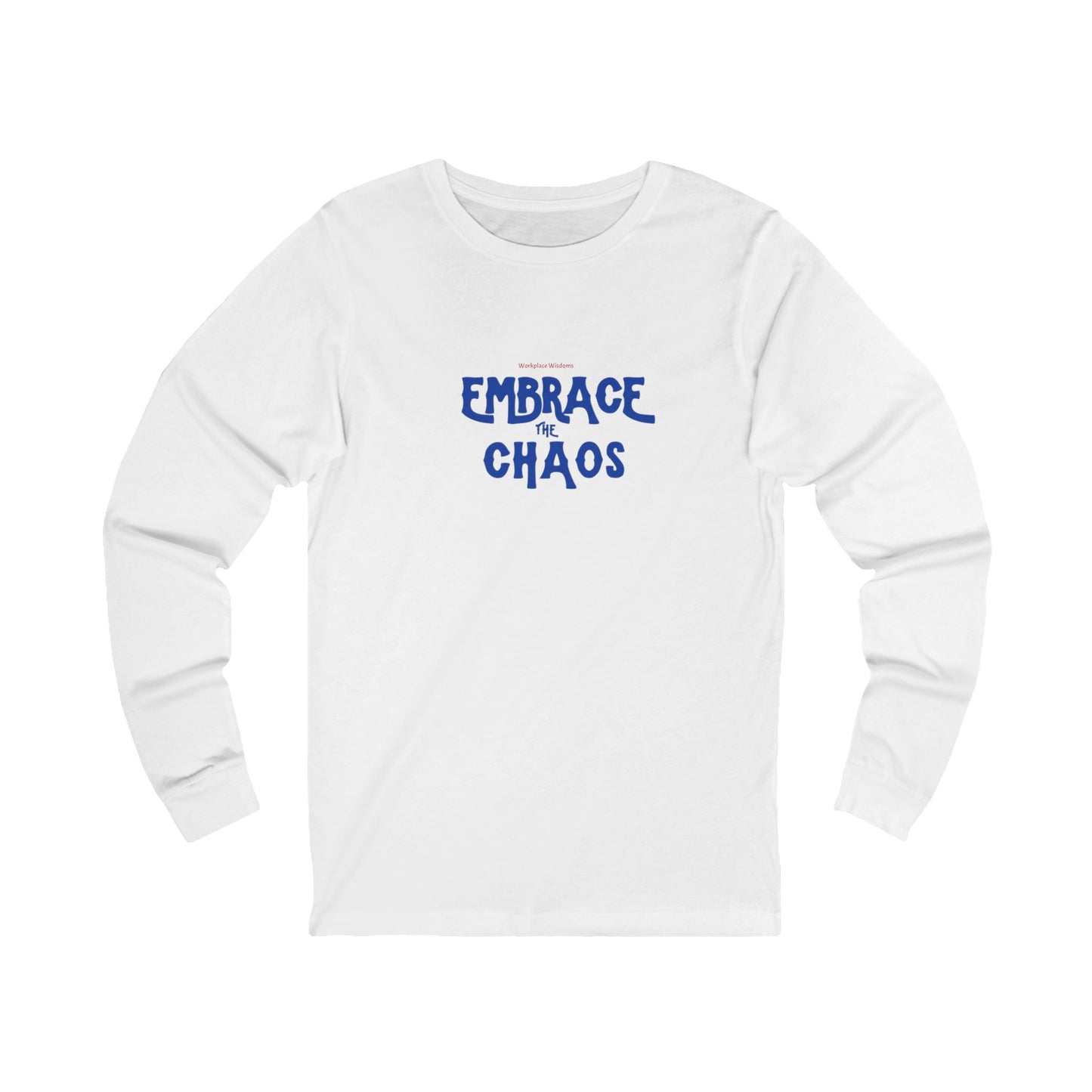 Workplace Wisdoms 'Embrace the Chaos' Long Sleeve Tee