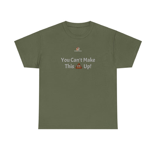 Workplace Wisdoms 'Can't make this up' Heavy Cotton Tee