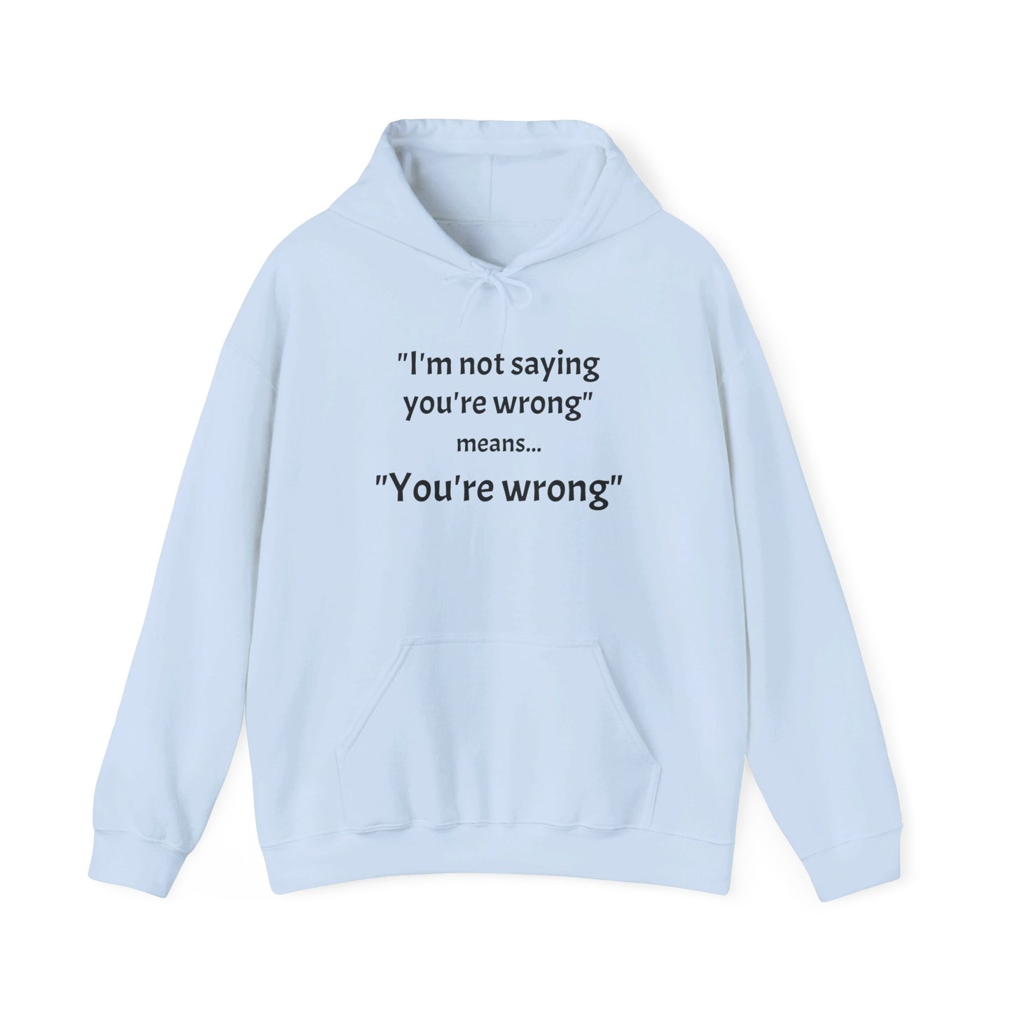 You're wrong - Unisex Heavy Blend™ Hooded Sweatshirt