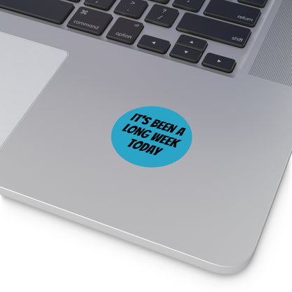 Long Week - Round Vinyl Stickers