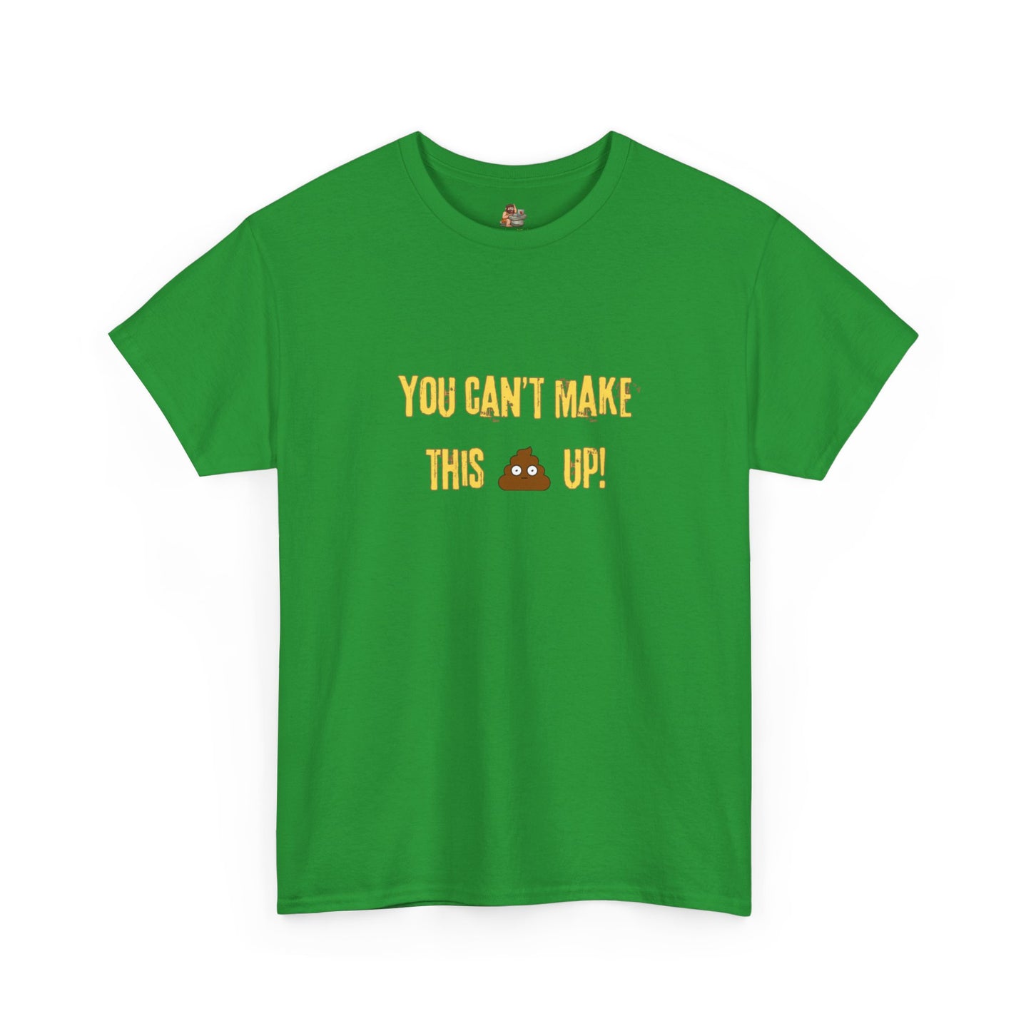 Workplace Wisdoms 'Can't make this up' Heavy Cotton Tee