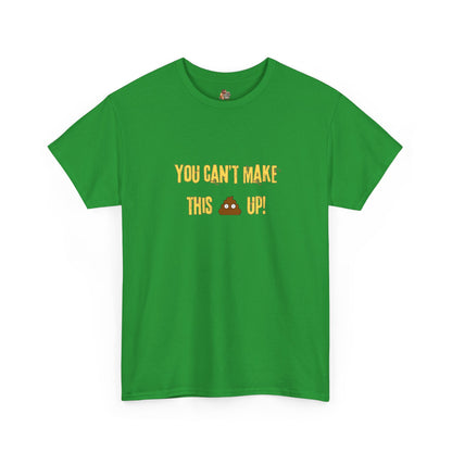 Workplace Wisdoms 'Can't make this up' Heavy Cotton Tee