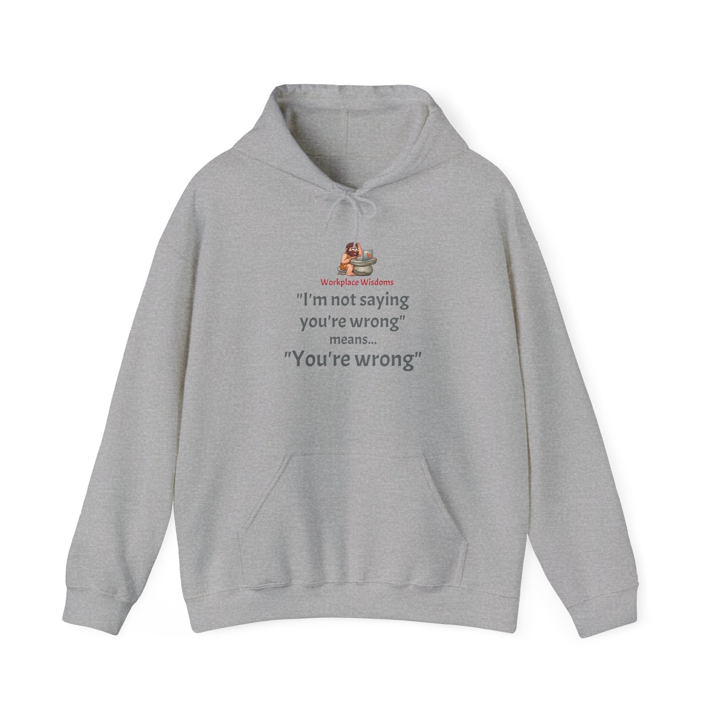 Workplace Wisdoms 'You're wrong' Heavy Hooded Sweatshirt