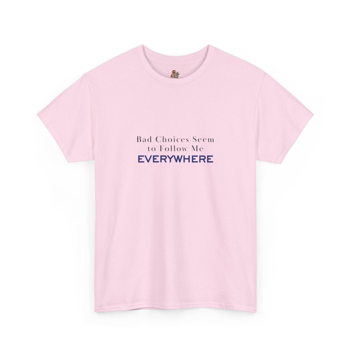 Workplace Wisdoms 'Bad Choices' Heavy Cotton Tee