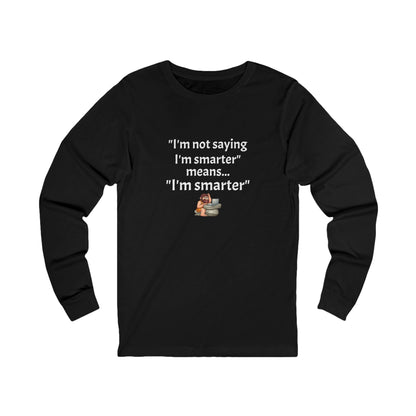 Workplace Wisdoms 'I'm Smarter' Long Sleeve Tee