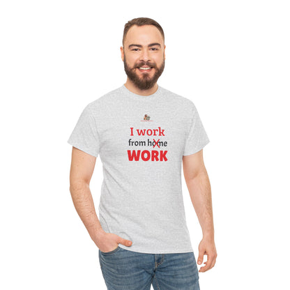 Workplace Wisdoms 'I work from work' Heavy Cotton Tee