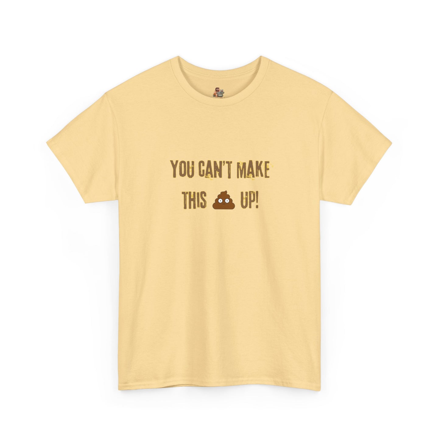 Workplace Wisdoms 'Can't make this up' Heavy Cotton Tee