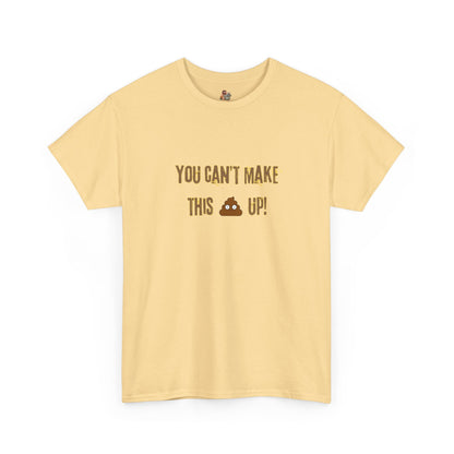 Workplace Wisdoms 'Can't make this up' Heavy Cotton Tee