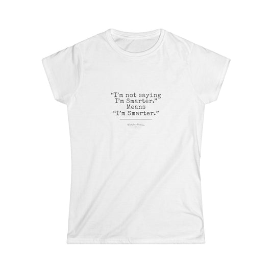 Workplace Wisdoms "I'm Smarter" — Women's Relaxed Tee