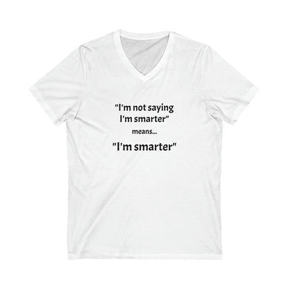 I'm smarter - Unisex Jersey Short Sleeve V-Neck Tee