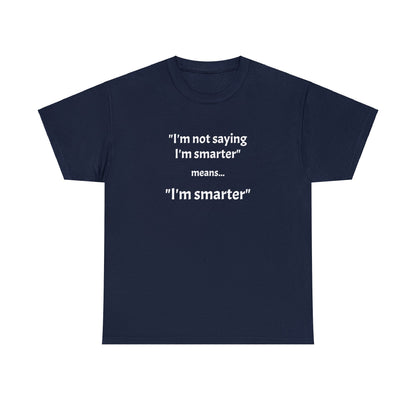 I'm smarter - Unisex Heavy Cotton Tee