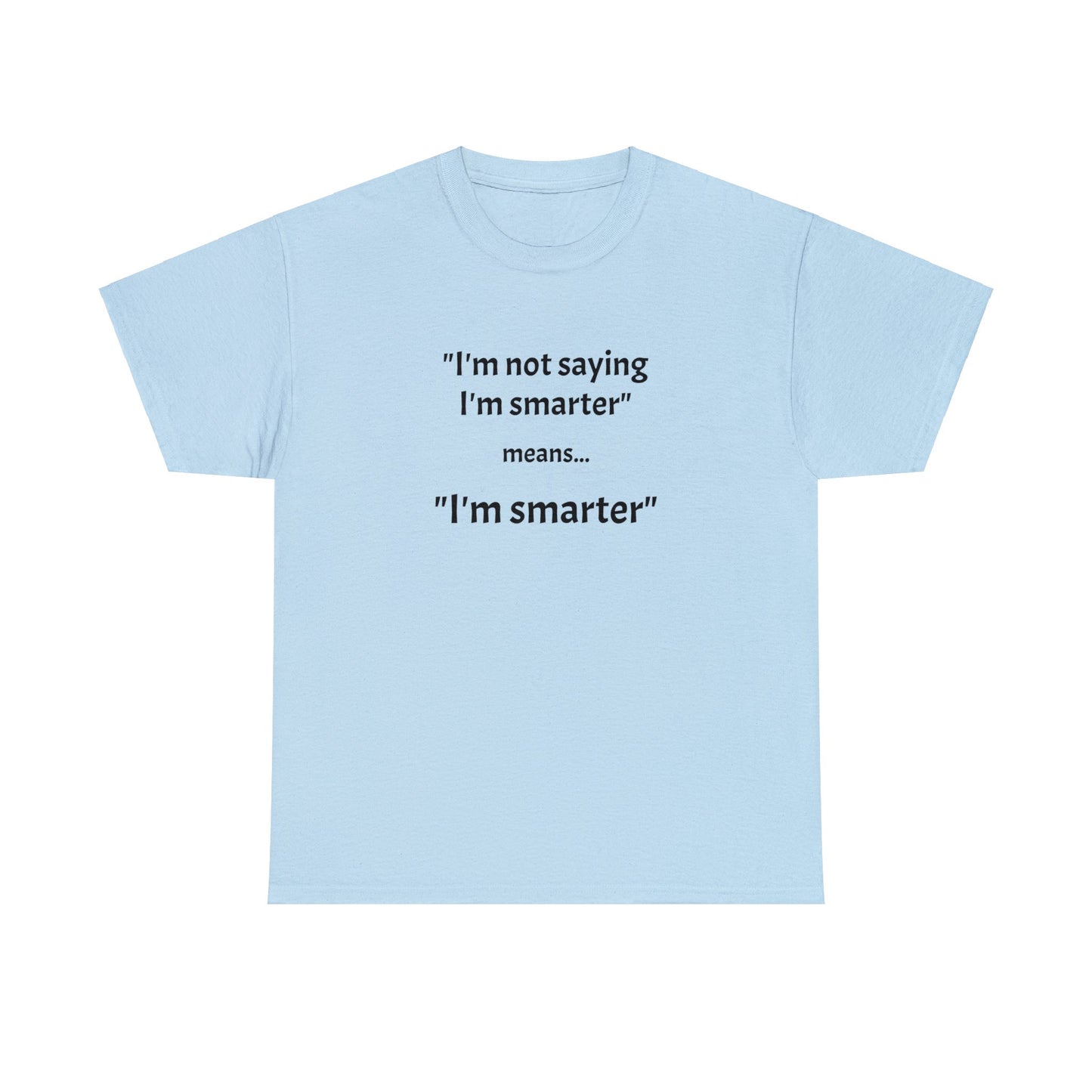 I'm smarter - Unisex Heavy Cotton Tee