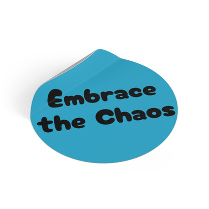 Embrace the Chaos - Round Vinyl Stickers