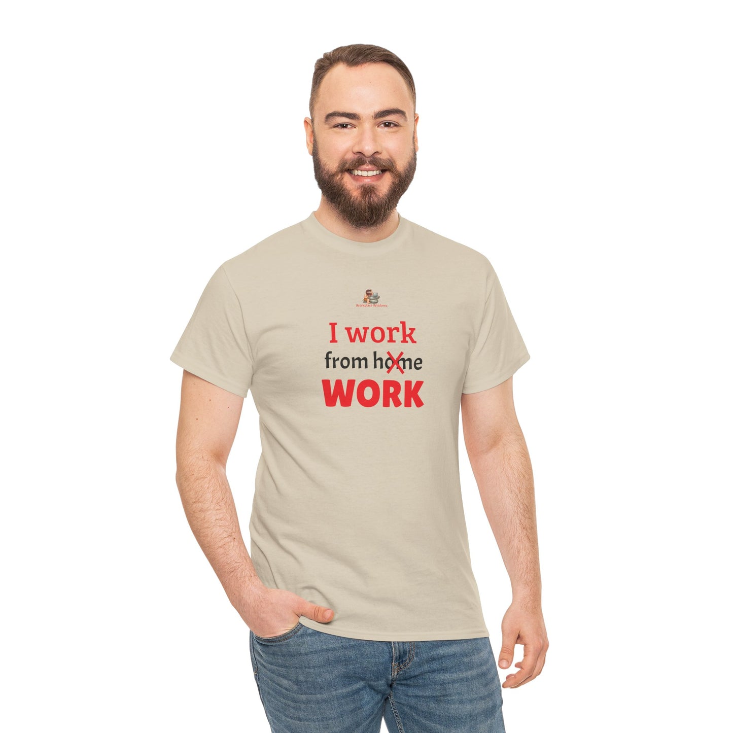 Workplace Wisdoms 'I work from work' Heavy Cotton Tee