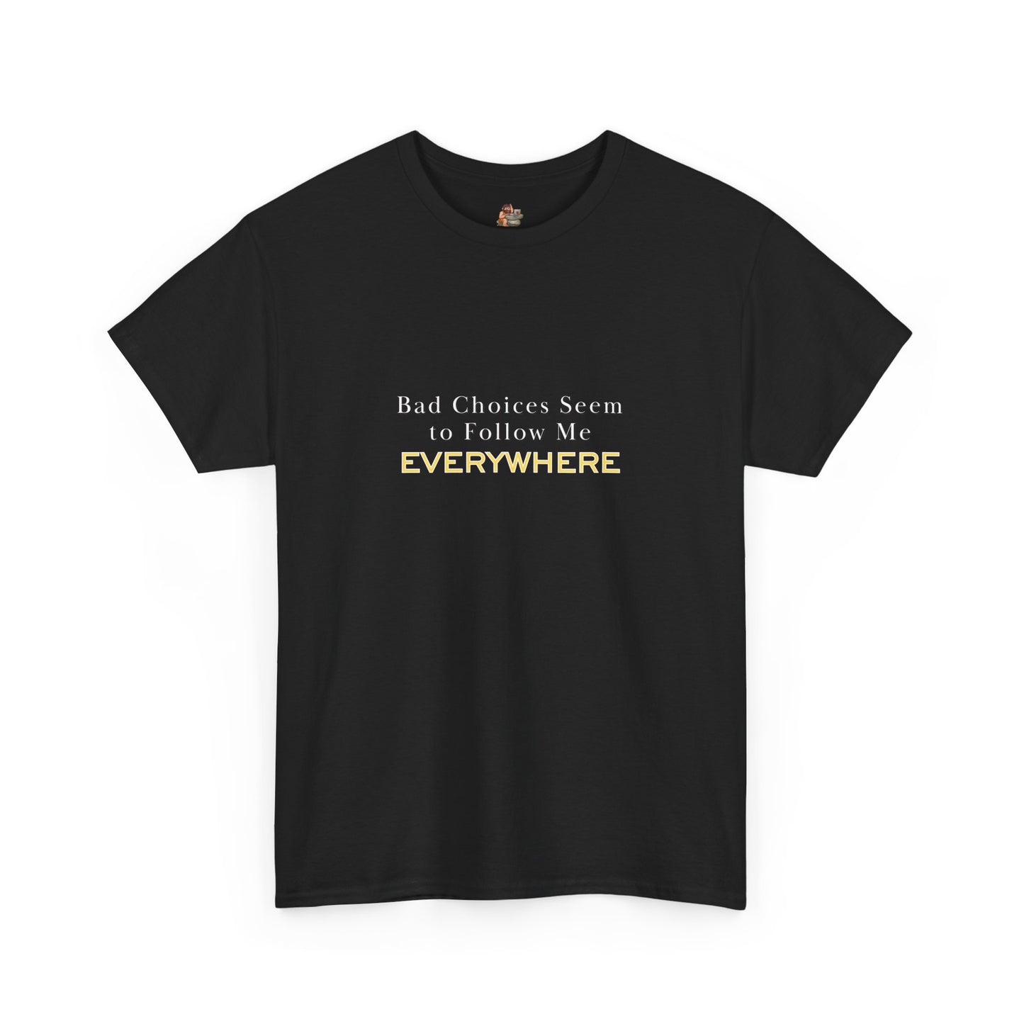 Workplace Wisdoms 'Bad Choices' Heavy Cotton Tee