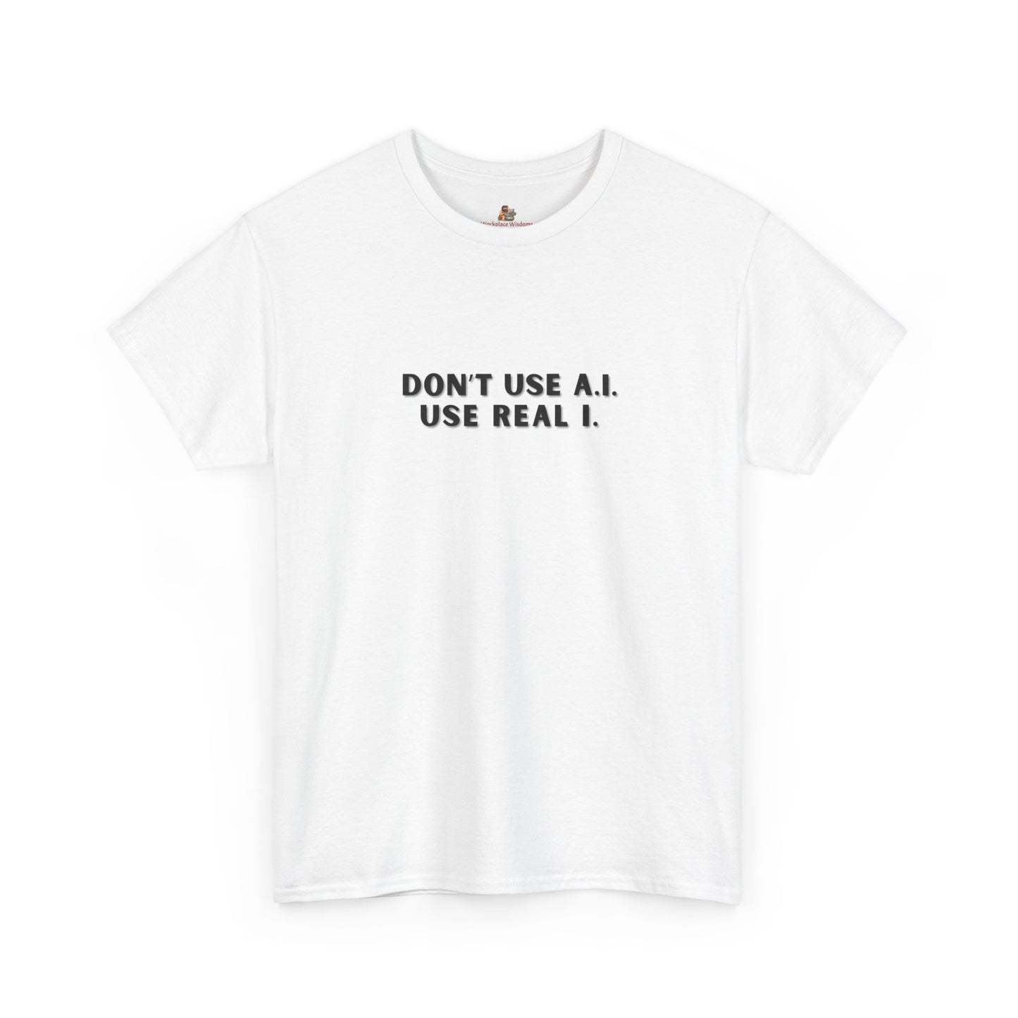 Workplace Wisdoms 'A.I.' Heavy Cotton Tee