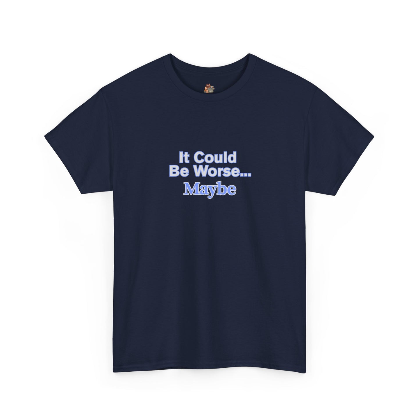 Workplace Wisdoms 'Could Be Worse' Heavy Cotton Tee