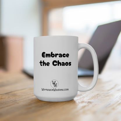 Embrace the Chaos - Ceramic Mug 15oz