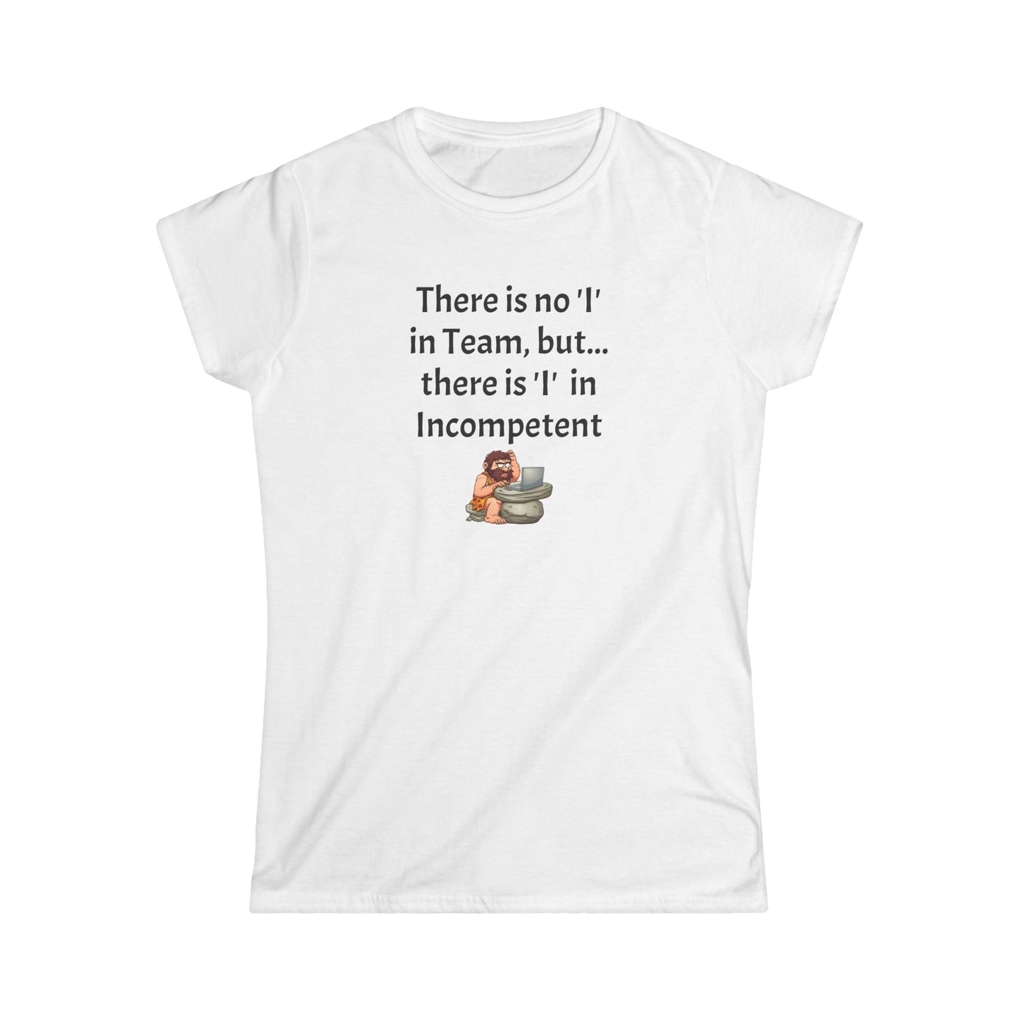 Workplace Wisdoms 'I' in Team Women's Softstyle Tee