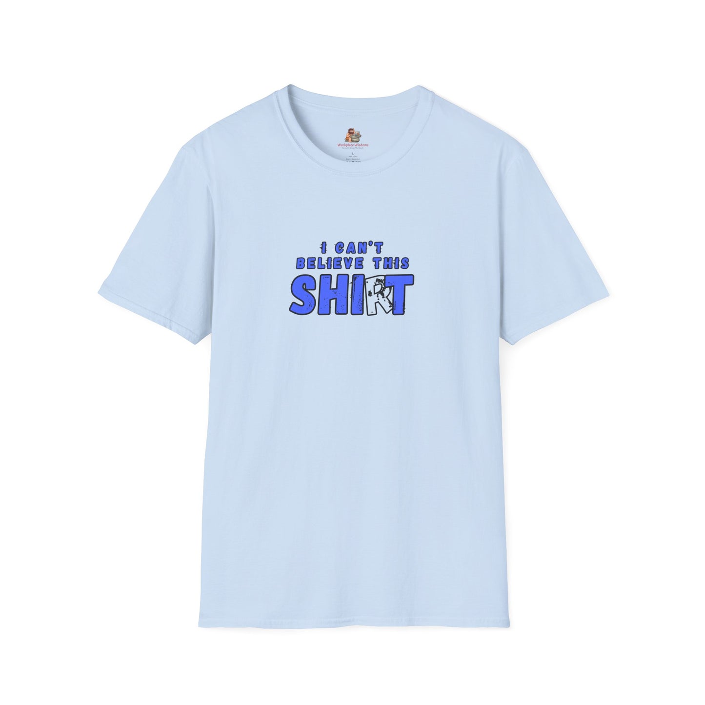 Workplace Wisdoms 'Can't Believe' Unisex Soft Cotton Tee