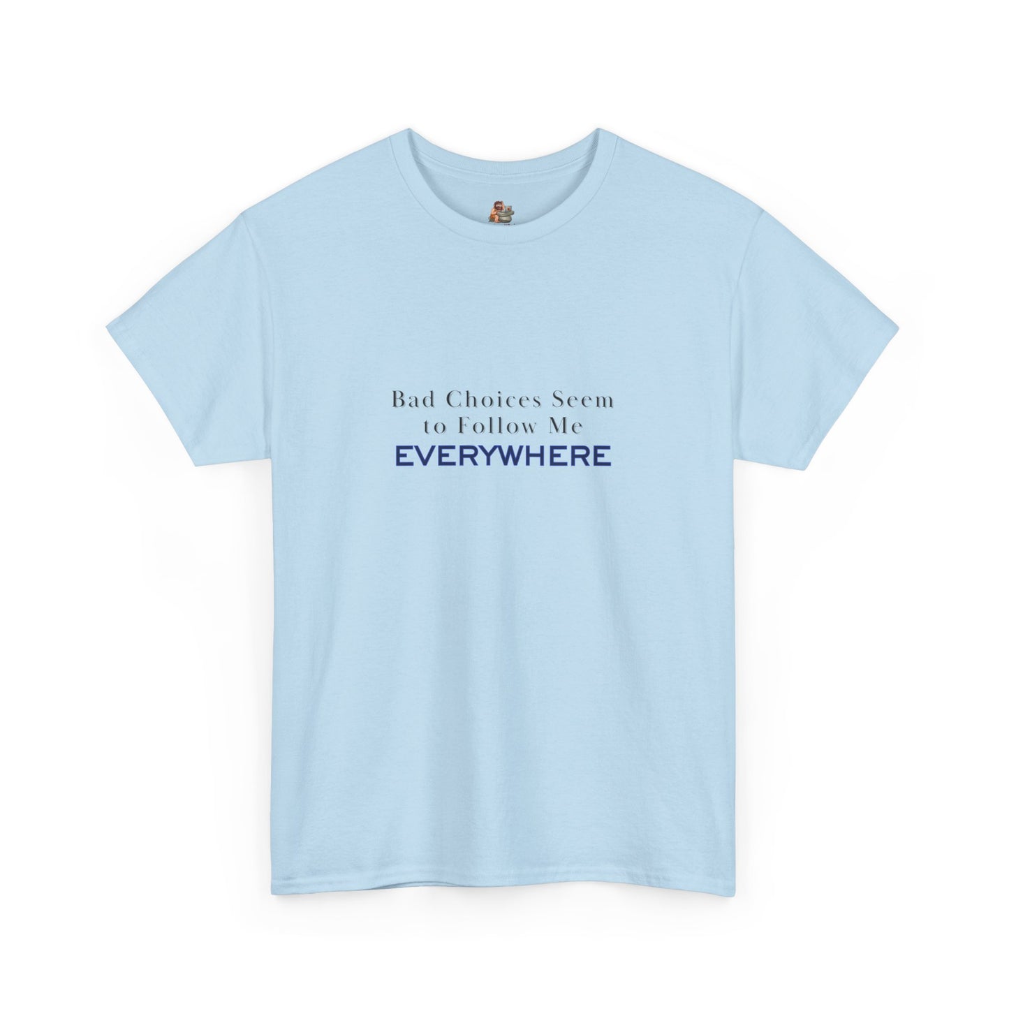 Workplace Wisdoms 'Bad Choices' Heavy Cotton Tee